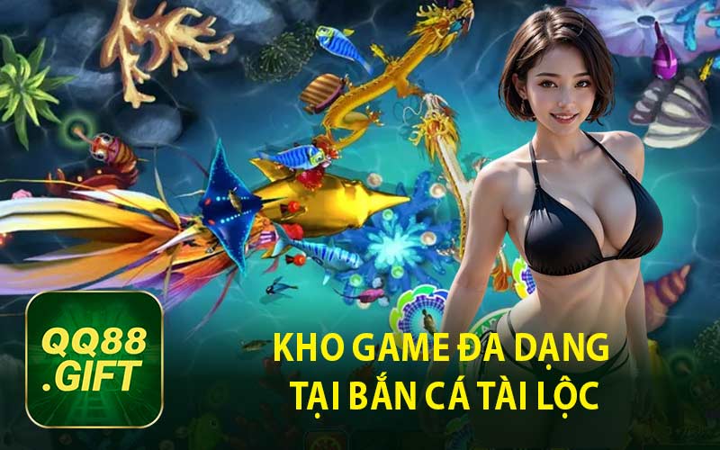 Kho Game Đa Dạng Tại Bắn Cá Tài Lộc