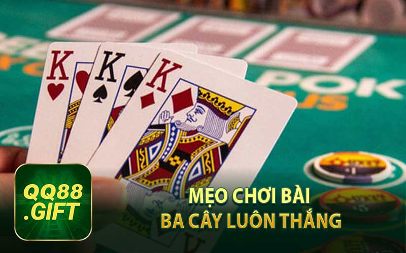 Mẹo chơi bài ba cây luôn thắng