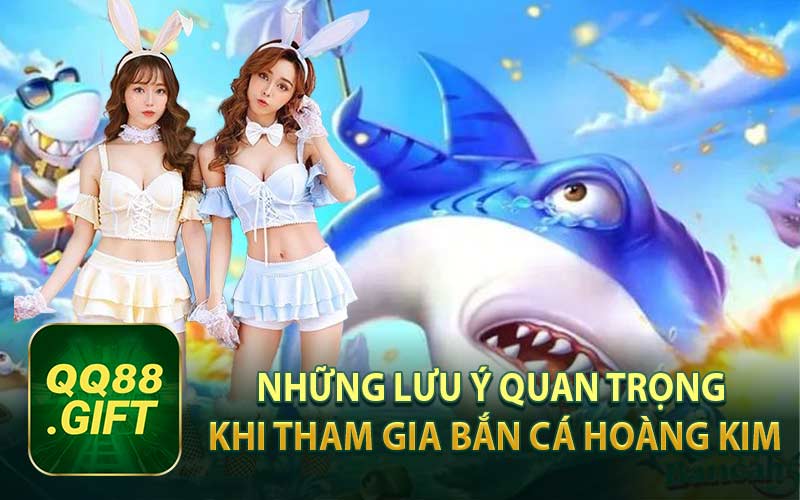 Những Lưu Ý Quan Trọng Khi Tham Gia Bắn Cá Hoàng Kim